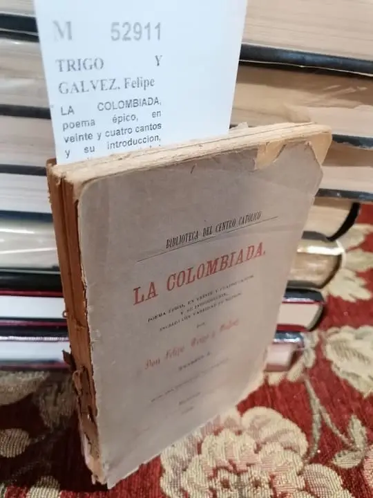 LA COLOMBIADA, poema épico, en veinte y cuatro cantos y su introduccion, escrito con variedad de metros por Don —. TOMO I.