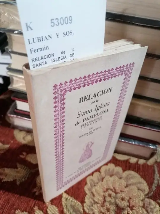 RELACION de la SANTA IGLESIA DE PAMPLONA DE LA PROVINCIA BURGENSE por — Revision prologo y notas por J. Goñi Gaztambide