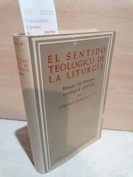 EL SENTIDO TEOLOGICO DE LA LITURGIA. ENSAYO DE LITURGIA TEOLOGICA GENERAL por — , O.S.B. Segunda ed. española… por Manuel Garrido Bonaño, O.S.B.