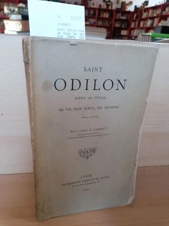 SAINT ODILON Abbe de Cluny. SA VIE, SON TEMPS, SES OEUVRES (962-1049)