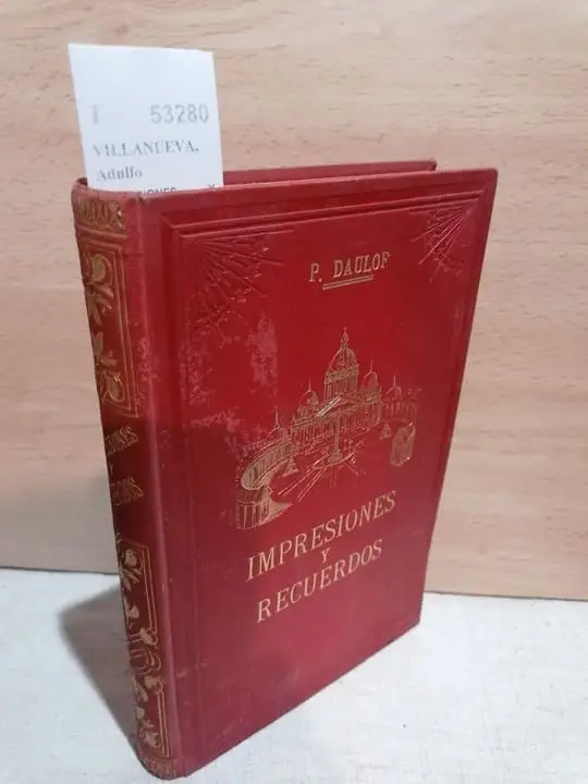 IMPRESIONES Y RECUERDOS. Cronica de la Peregrinacion burgalesa a Roma (1904) por el R.P. — Sch.P. (P. DAULOF) Cronista de la peregrinación. Con un prologo por el R. P. Juan Mª Jiménez