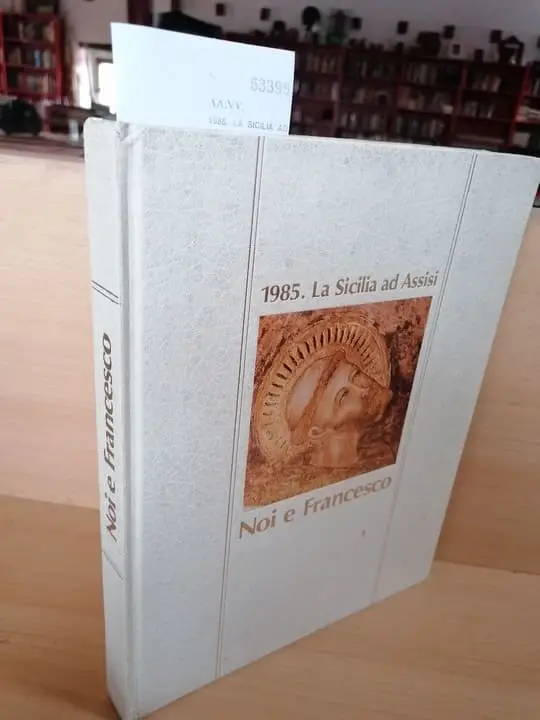 1985. LA SICILIA AD ASSISI. NOI E FRANCESCO