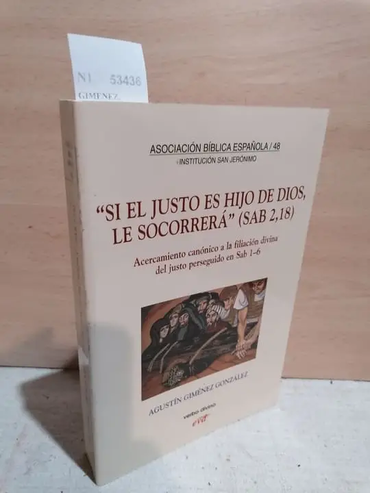 SI EL JUSTO ES HIJO DE DIOS, LE SOCORRERA (SAB 2,18) ACERCAMIENTO CANONICO A LA FILIACION DIVINA DEL JUSTO PERSEGUIDO EN SAB 1-6