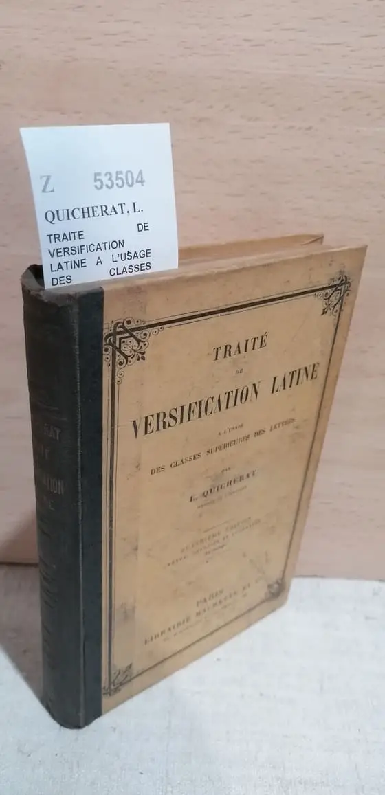 TRAITE DE VERSIFICATION LATINE A LUSAGE DES CLASSES SUPERIEURES DES LETTRES par —