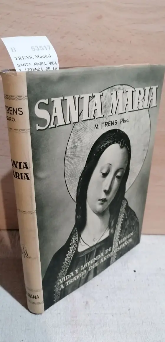 SANTA MARIA. VIDA Y LEYENDA DE LA VIRGEN A TRAVES DEL ARTE ESPAÑOL