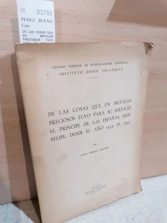 DE LAS COSAS QUE EN METALES PRECIOSOS TUVO PARA SU SERVICIO EL PRINCIPE DE LAS ESPAÑAS, DON FELIPE, DESDE 1535 AL 1553 por —.