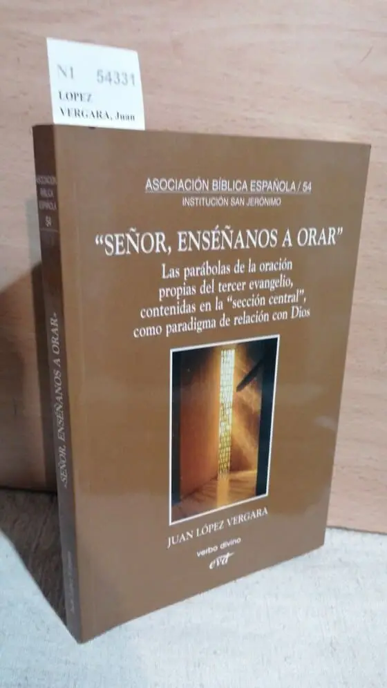 SEÑOR, ENSEÑANOS A ORAR LAS PARABOLAS DE LA ORACION PROPIAS DEL TERCER EVANGELIO, CONTENIDAS EN LA SECCION CENTRAL, COMO PARADIGMA DE RELACION CON DIOS.