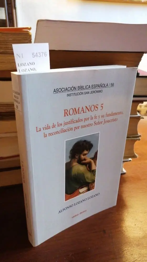 ROMANOS 5. LA VIDA DE LOS JUSTIFICADOS POR LA FE Y SU FUNDAMENTO, LA RECONCILIACION POR NUESTRO SEÑOR JESUCRISTO