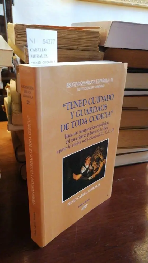 TENED CUIDADO Y GUARDAOS DE TODA CODICIA Hacia una interpretacion cociliadora del tema riqueza-pobreza en Lc-Hch a partir del analisis socio-retorico de Lc 12, 13-34