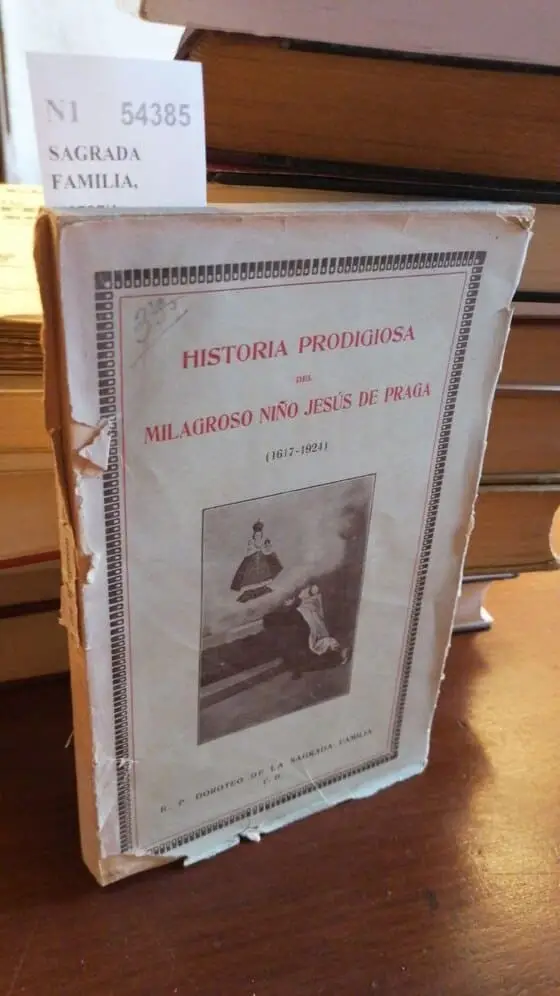 HISTORIA PRODIGIOSA DEL MILAGROSO NIÑO JESUS DE PRAGA (1617-1924)