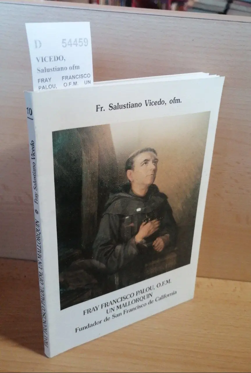 FRAY FRANCISCO PALOU, O.F.M. UN MALLORQUIN. Fundador de San Francisco de California
