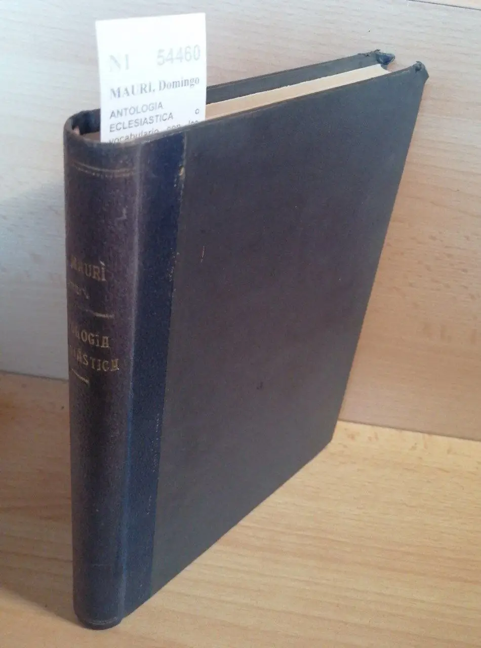 ANTOLOGIA ECLESIASTICA o vocabulario con las principales cosas que sobre derecho canónico y civil, liturgia, historia, etc. mas interesan a los parrocos y demas clero de España, compuesto … por el Dr. —, Pbro.