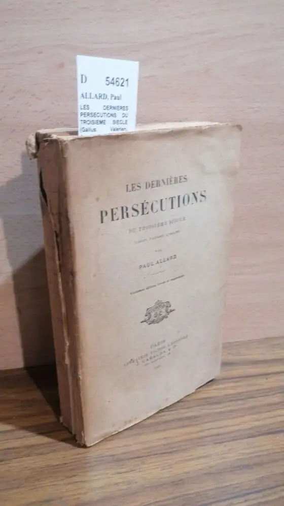 LES DERNIERES PERSECUTIONS DU TROISIEME SIECLE (Gallus, Valerien, Aurelien) par —