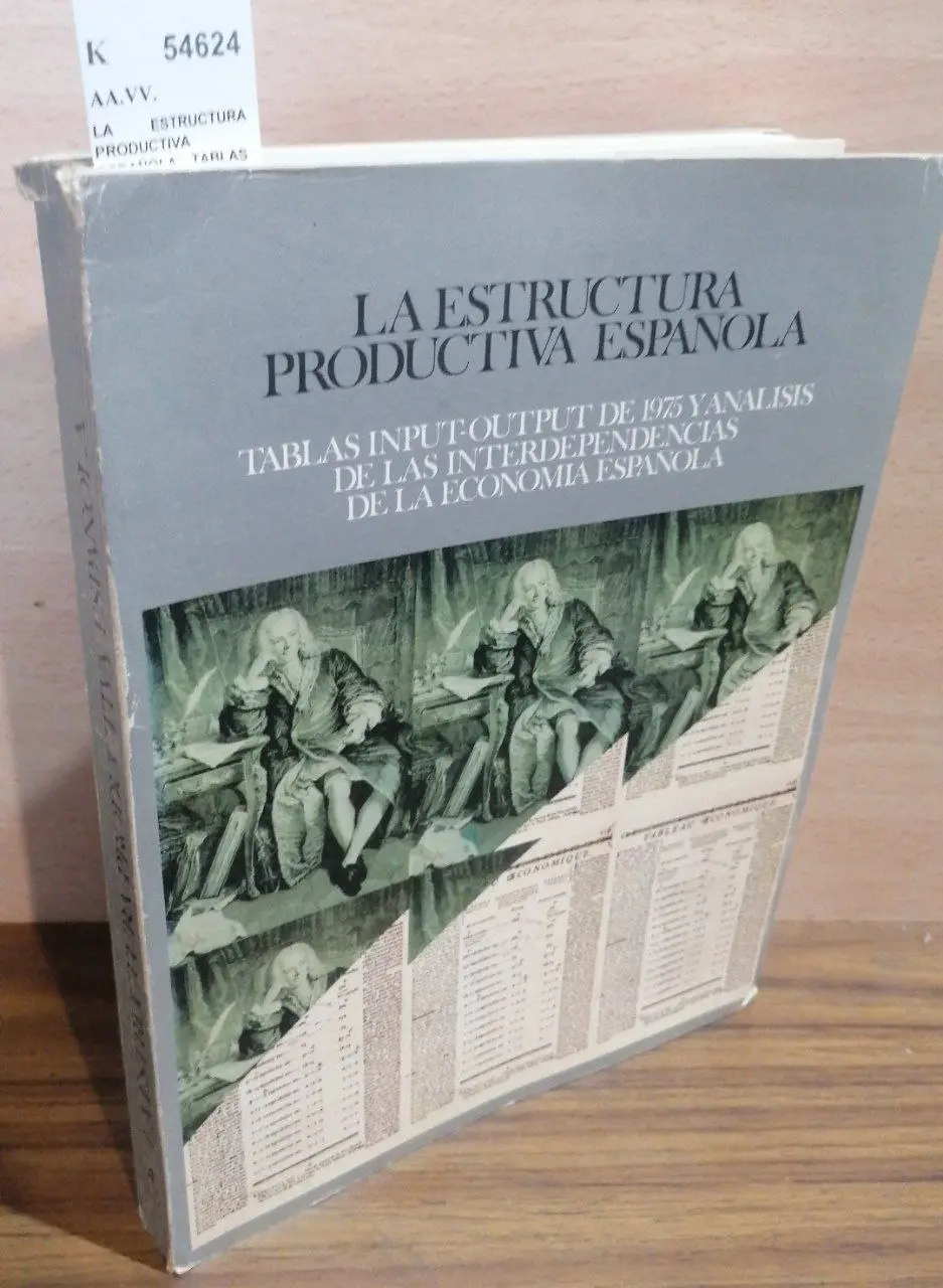 LA ESTRUCTURA PRODUCTIVA ESPAÑOLA. TABLAS INPUT-OUTPUT DE 1975 Y ANALISIS DE LAS INTERDEPENDENCIAS DE LA ECONOMIA ESPAÑOLA