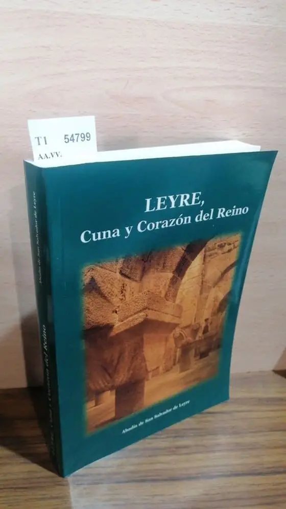 LEYRE, CUNA Y CORAZON DEL REINO. CINCUENTA AÑOS DE LA RESTAURACION DEL MONASTERIO (1954-2004)