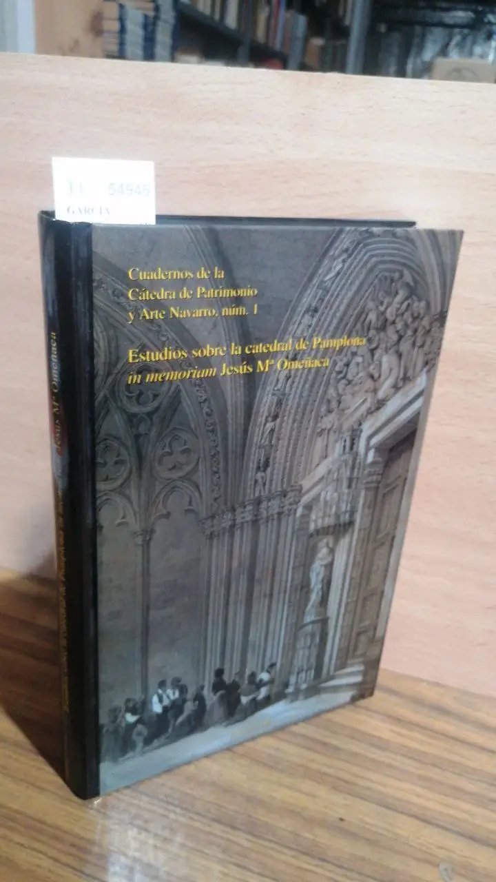ESTUDIOS SOBRE LA CATEDRAL DE PAMPLONA IN MEMORIAM JESUS Mª OMEÑACA