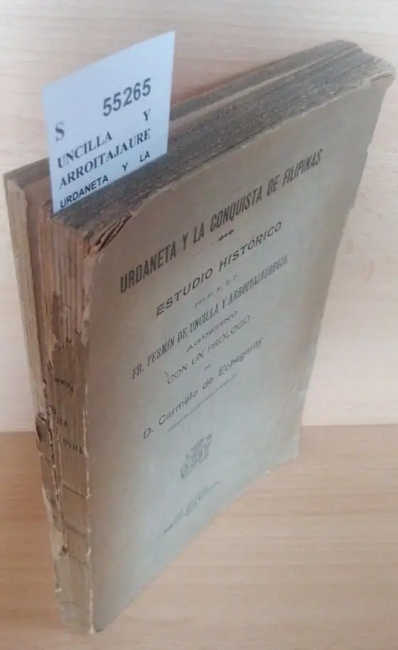 URDANETA Y LA CONQUISTA DE FILIPINAS. ESTUDIO HISTORICO por el M. R. P. Fr. — agustino. Con un prologo de D. Carmelo de Echegaray