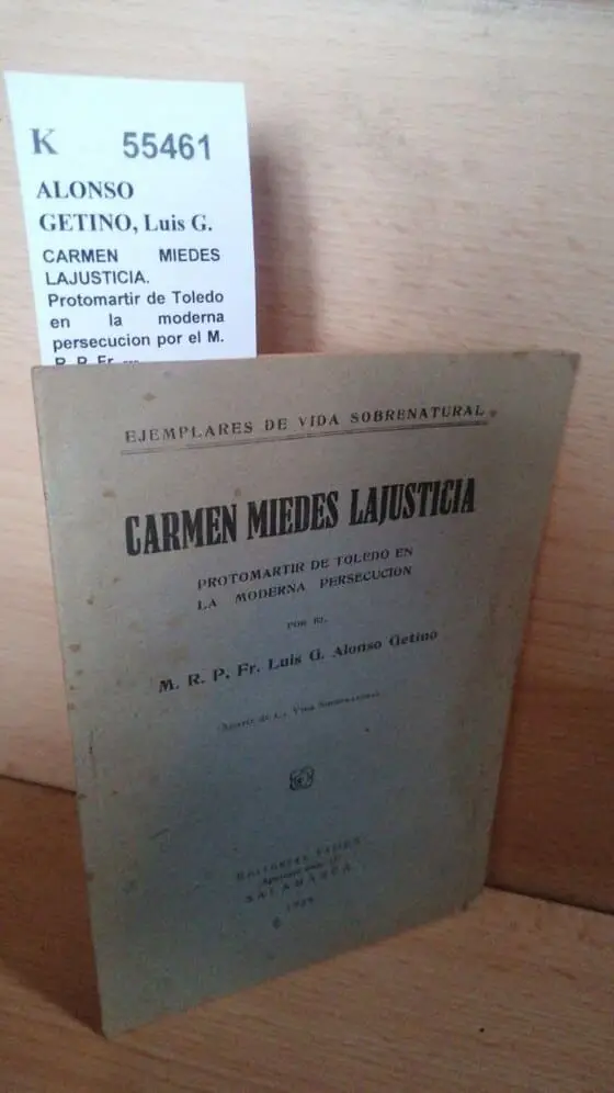 CARMEN MIEDES LAJUSTICIA. Protomartir de Toledo en la moderna persecucion por el M. R. P. Fr. —.