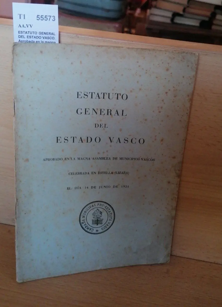 ESTATUTO GENERAL DEL ESTADO VASCO. Aprobada en la magna asamblea de municipios vascos.