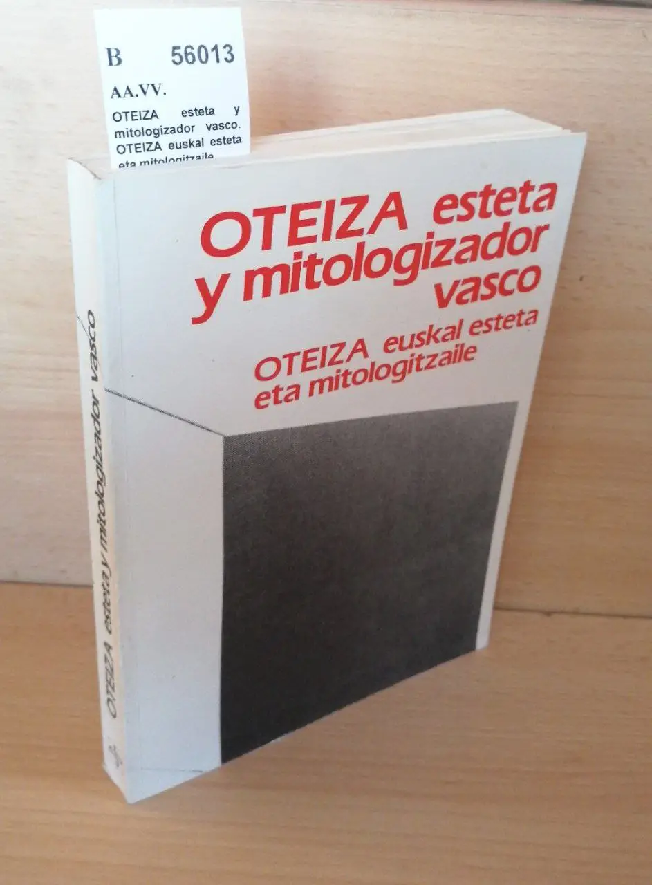 OTEIZA esteta y mitologizador vasco. OTEIZA euskal esteta eta mitologitzaile