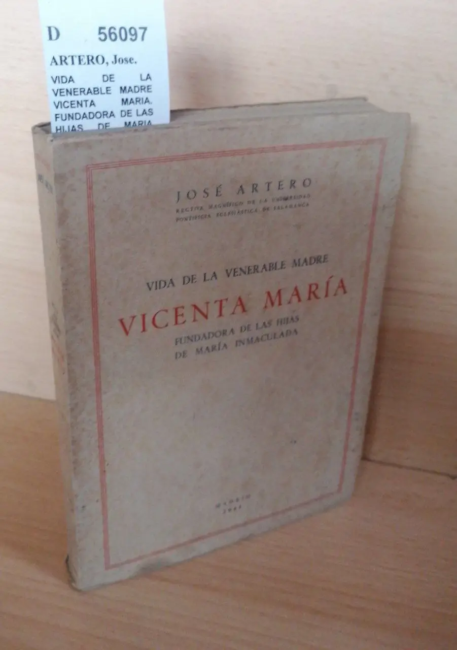 VIDA DE LA VENERABLE MADRE VICENTA MARIA. FUNDADORA DE LAS HIJAS DE MARIA INMACULADA.