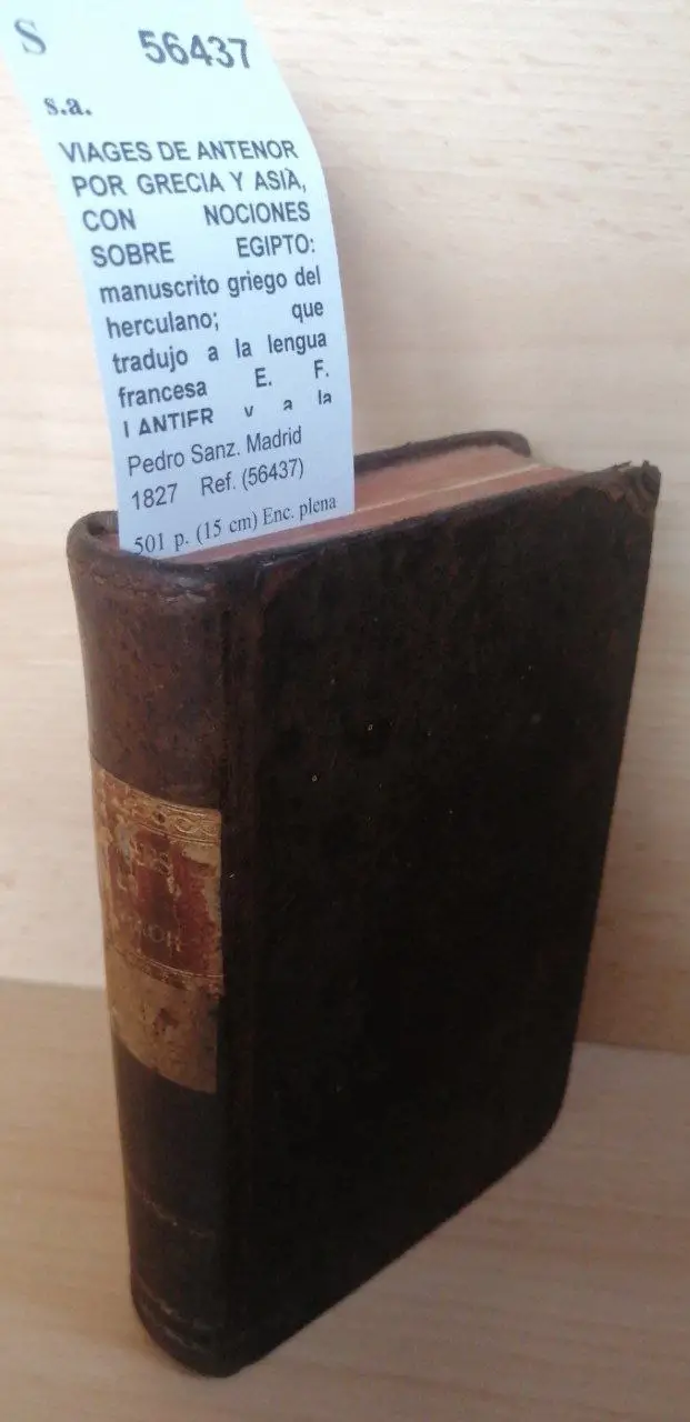 VIAGES DE ANTENOR POR GRECIA Y ASIA, CON NOCIONES SOBRE EGIPTO: manuscrito griego del herculano; que tradujo a la lengua francesa E. F. LANTIER y a la española el T. C. D. Bernardo Maria de Calzada. TOMO II.