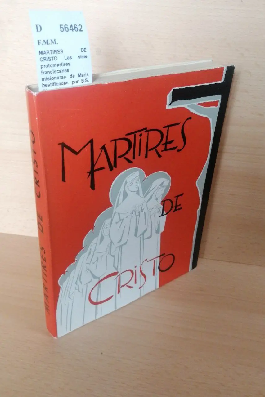 MARTIRES DE CRISTO Las siete protomartires franciscanas misioneras de Maria beatificadas por S.S. Pio XII el 24 de Noviembre de 1946.