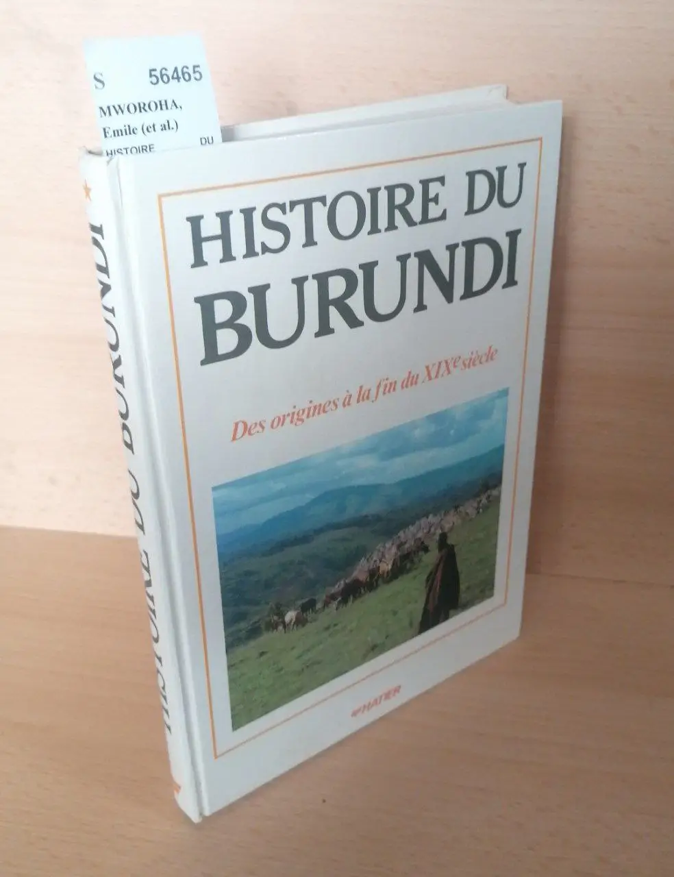 HISTOIRE DU BURUNDI. DES ORIGINES A LA FIN DU XIX SIECLE sous la direction de —