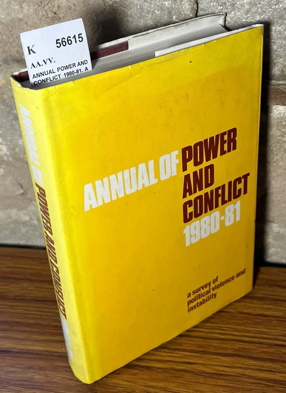 ANNUAL POWER AND CONFLICT 1980-81. A SURVEY OF POLITICAL INSTABILITY AND VIOLENCE, ITS NATIONAL AND INTERNATIONAL REPERCUSIONS BY THE INSTITUTE FOR THE STUDY OF CONFLICT