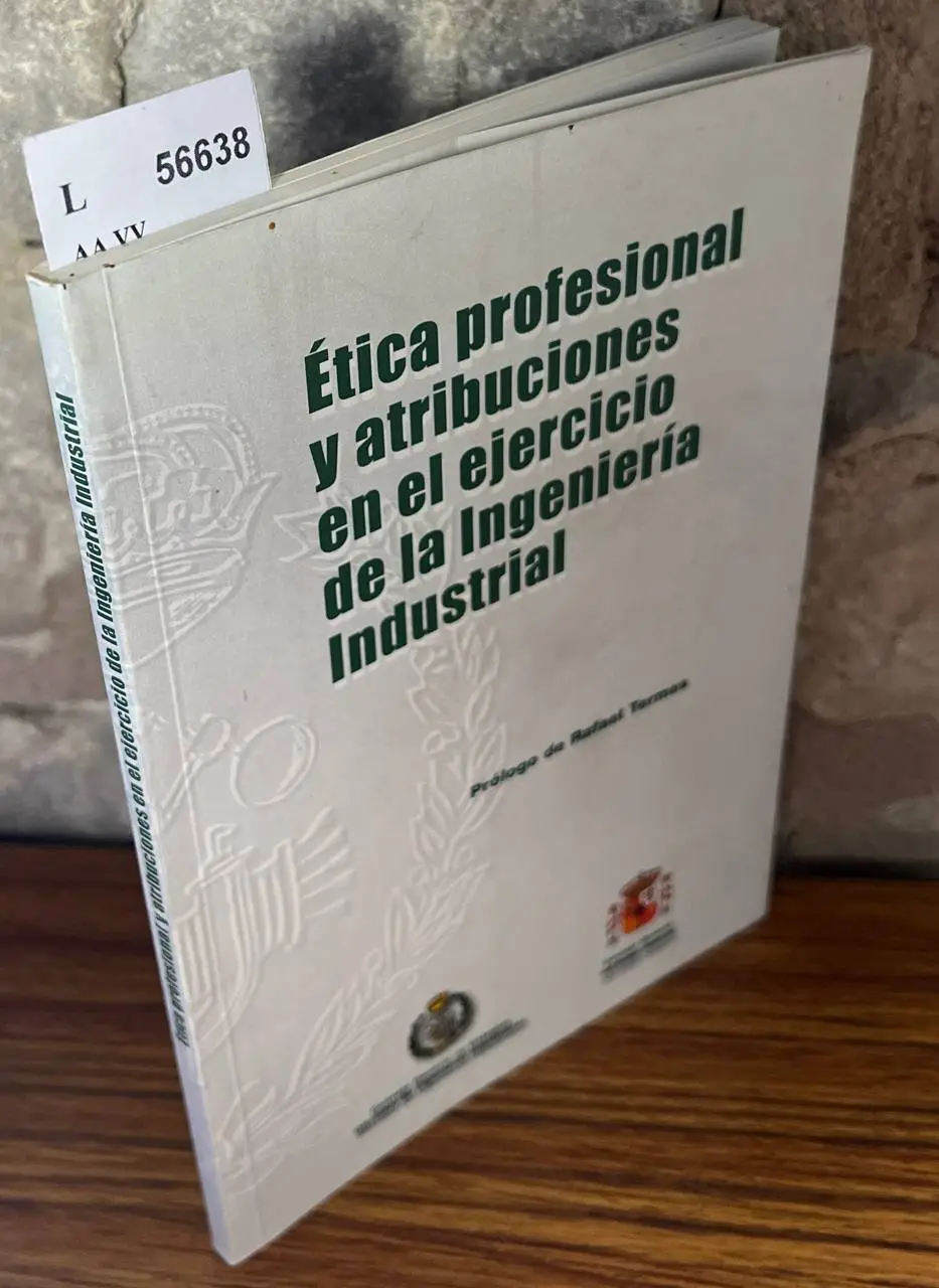 ETICA PROFESIONAL Y ATRIBUCIONES EN EL EJERCICIO DE L A INGENIERIA INDUSTRIAL