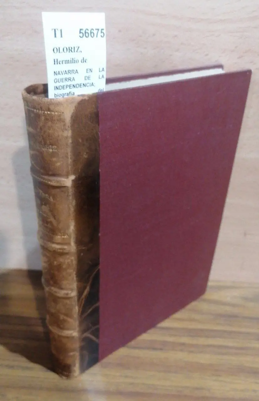 NAVARRA EN LA GUERRA DE LA INDEPENDENCIA; biografia del guerrillero D. FRANCISCO ESPOZ (ESPOZ Y MINA), y noticia DE LA ABOLICION Y RESTABLECIMIENTO DEL REGIMEN FORAL. Obra escrita por D. —