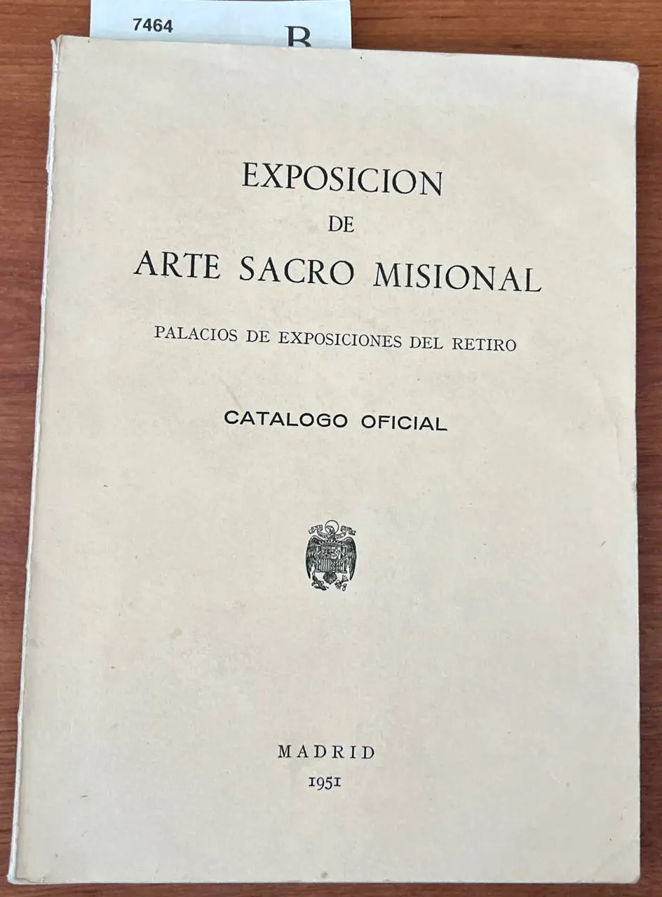 Exposición de arte sacro misional. Palacios de exposiciones del retiro. Catálogo oficial.