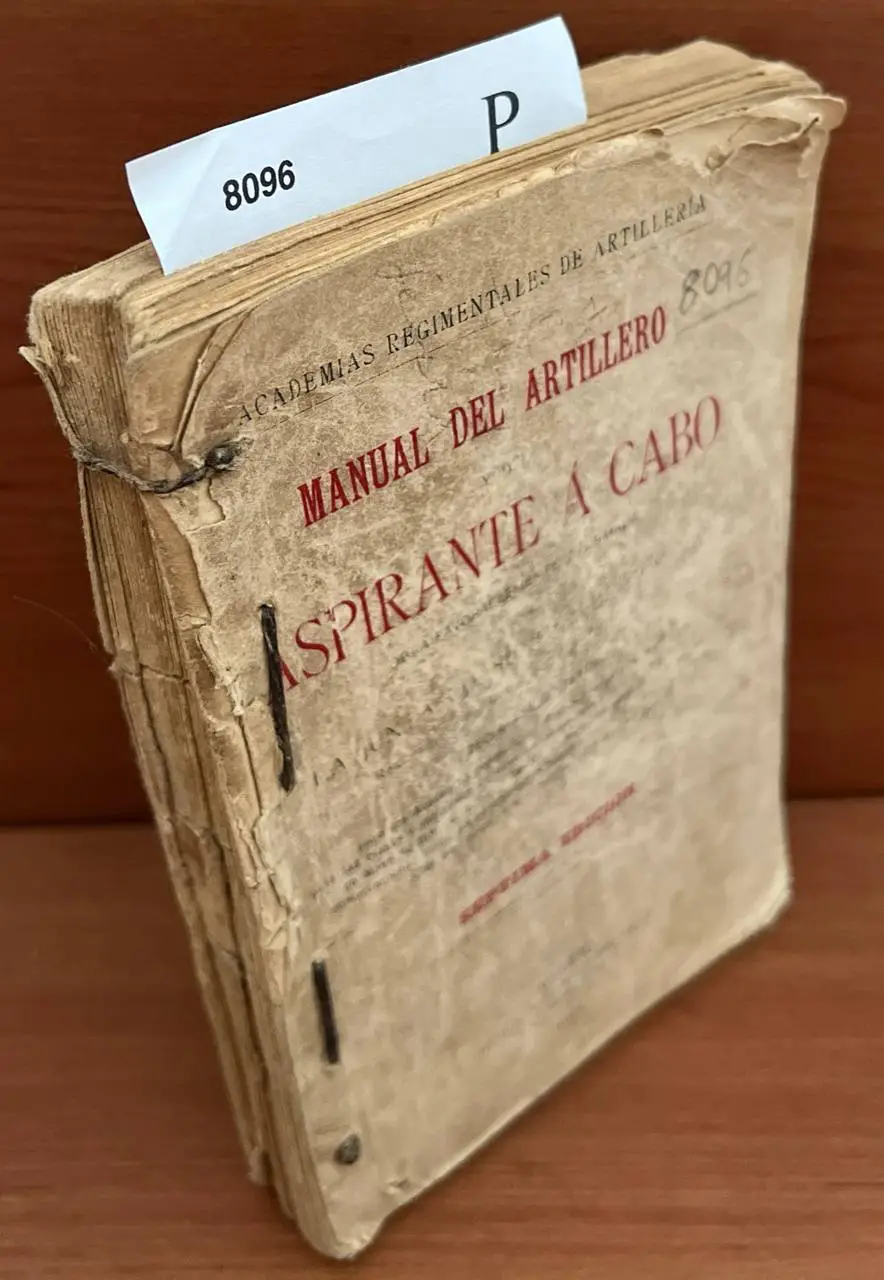 Manual del artillero y del aspirante a cabo. Obra favorablemente informada por la Junta consultiva de Guerra. Declarada de texto…