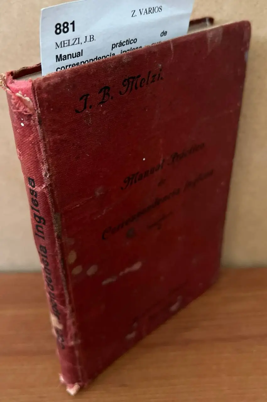 Manual práctico de correspondencia inglesa. que contiene cartas familiares y comerciales acompañadas de numerosas notas españolas y de un vocabulario comercial inglés-español y español-inglés por —
