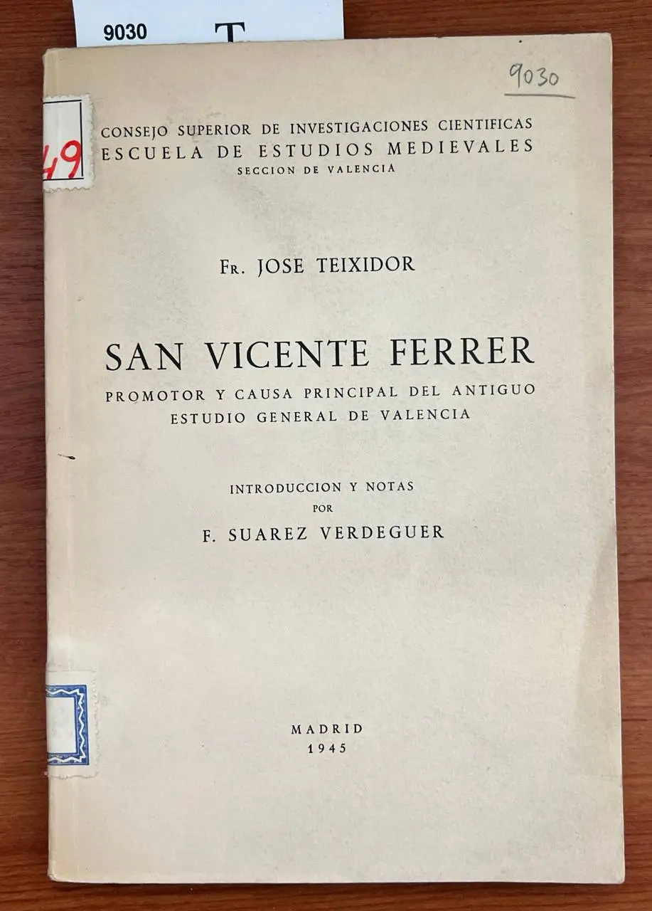 San Vicente Ferrer, promotor y causa principal del antiguo Estudio General de Valencia / Jose Teixidor ; introduccion y notas por F. Suarez Verdeguer