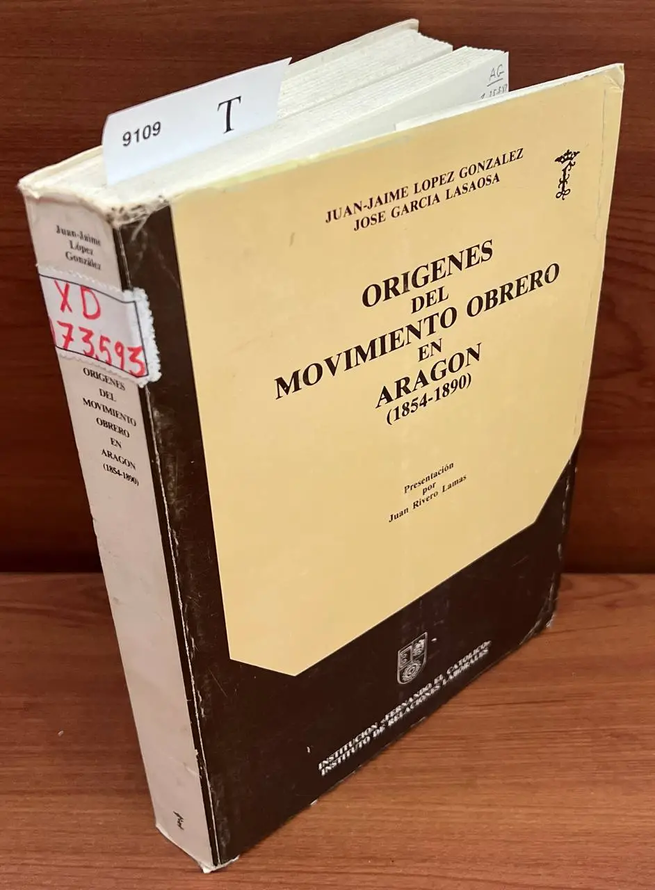 Orígenes del movimiento obrero en Aragón (1854-1890) / Juan-Jaime Lopez Gonzalez. Jose Garcia Lasaosa ; presentacion de Juan Rivero Lamas