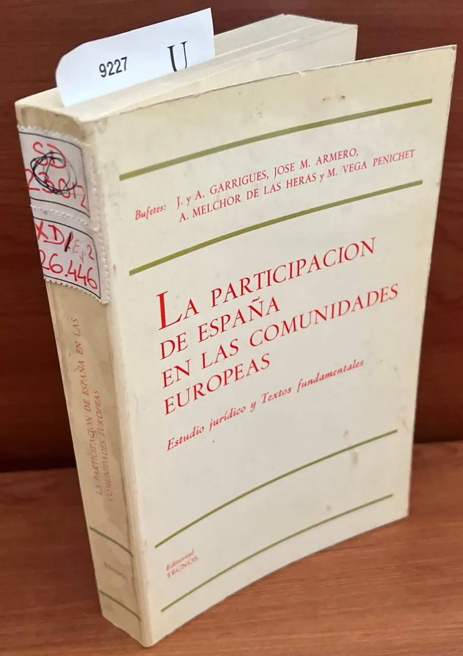 La participación de España en las Comunidades Europeas : estudio jurídico y textos fundamentales / preparado con el asesoramiento del Profesor Manuel Medina ; bufetes: J. y A. Garrigues… [et al.]