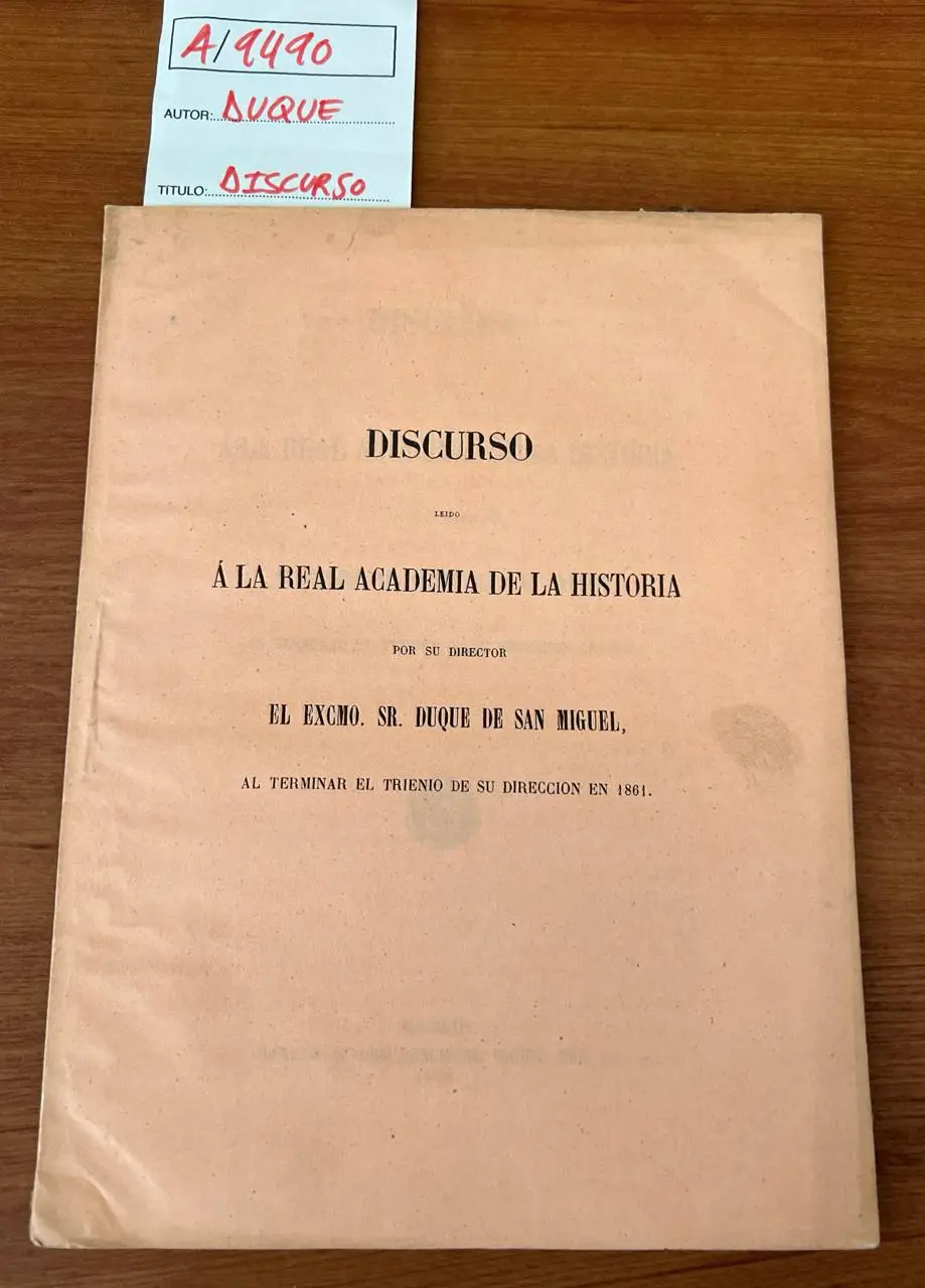 Discurso leído a la Real Academia de la Historia por su director el Excmo. Sr. —, al terminar el trienio de su dirección en 1861. Obra póstuma que se publica con una introducción y nuevas notas por D. Manuel Pérez Villamil. ( SIGLO XIX )