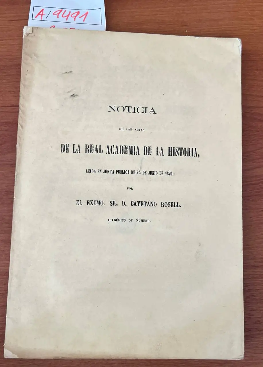 Noticia de las actas de la Real Academia de la Historia, leída en junta pública de 25 de junio de 1876 por —.