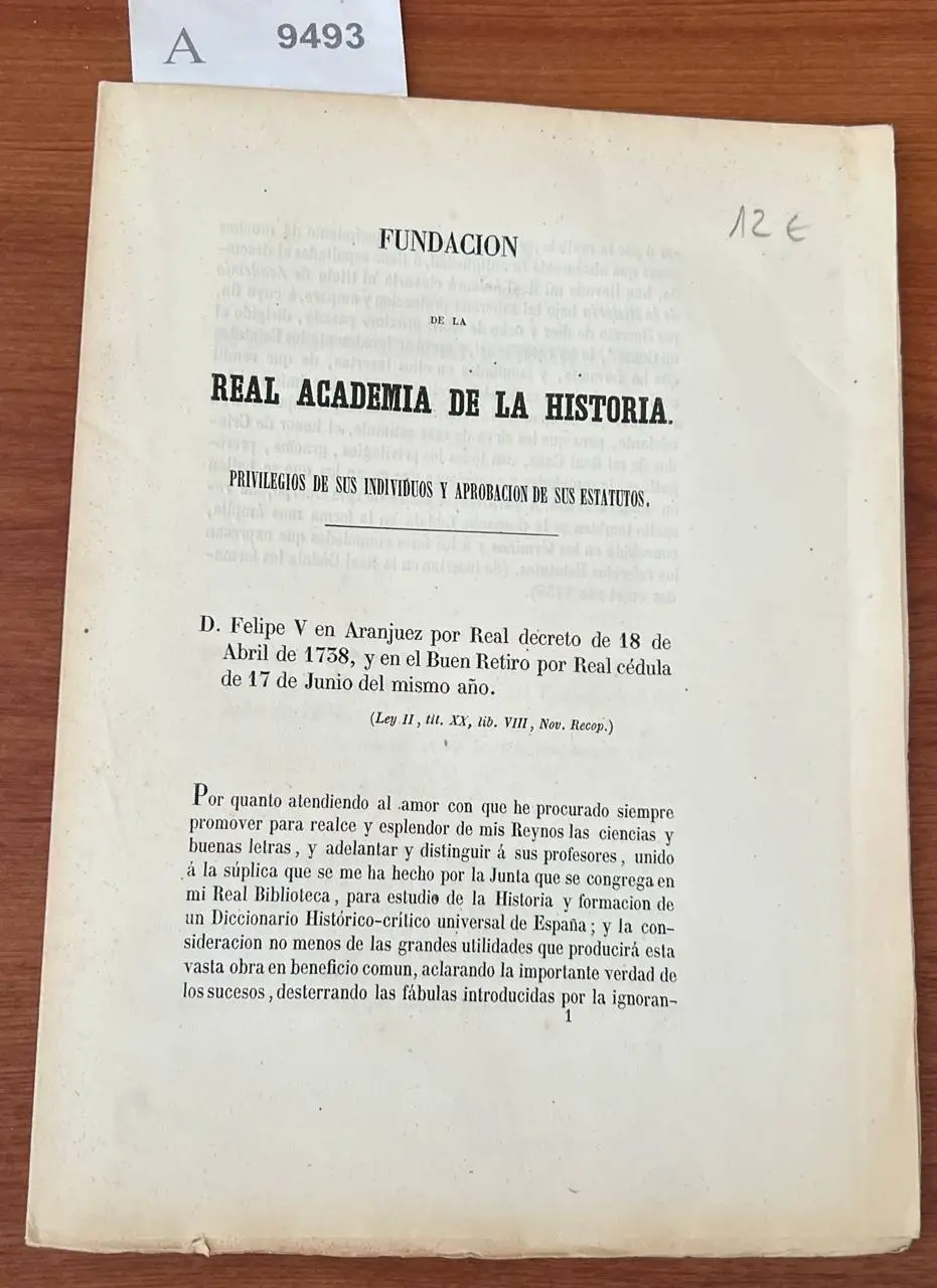 Fundación de la Real Academia de la Historia. Privilegios de sus individuos y aprobación de sus estatutos. / Instrucción sobre el modo de recoger y conservar los monumentos que se descubren en el reyno baxo la inspección de la Real Academia de la Historia./ Estatutos de la Real Academia de la historia./