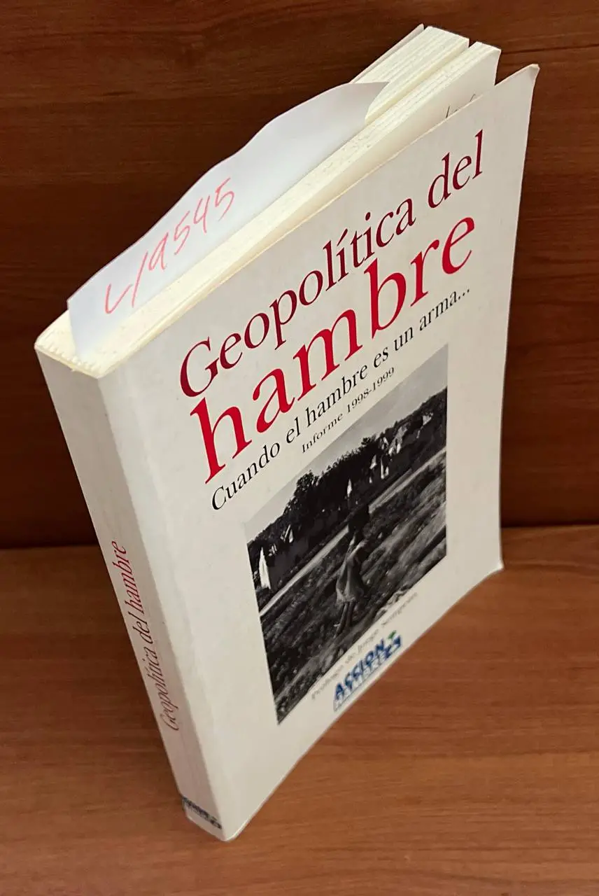 Geopolítica del hambre. Cuando el hambre es un arma… Informe 1998-1999.